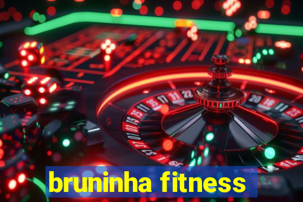 bruninha fitness